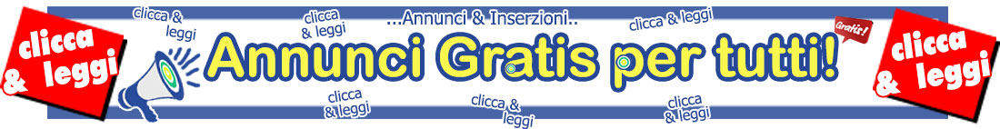 Annunci Gratis per Tutti! Pubblica subito annuncio gratis auto usate, auto nuove, immobiliare, lavoro, cerco lavoro, offro lavoro, vendo, offro, eventi...